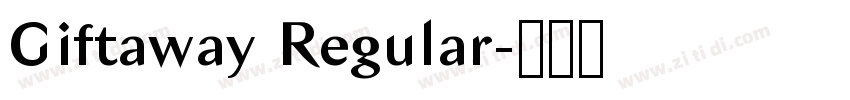 Giftaway Regular字体转换 Giftaway Regular字体转换